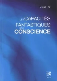 Les capacités fantastiques de la conscience