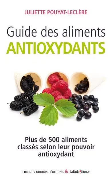 Guide des aliments antioxydants - Juliette Pouyat-Leclère - THIERRY SOUCCAR