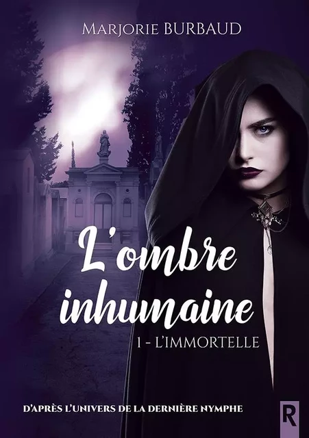 L'ombre inhumaine : 1 - L'immortelle - Marjorie Burbaud - REBELLE