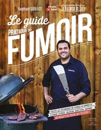 Le guide pratique du fumoir - toutes les techniques de fumage au barbecue