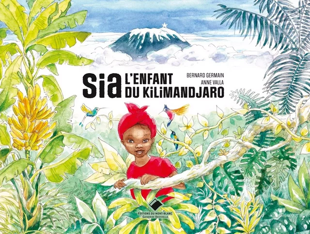 Sia, l'enfant du Kilimandjaro - Bernard Germain - MONT BLANC ED