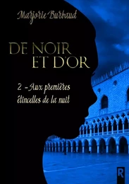 De noir et d'or : 2 - Aux premières étincelles de la nuit