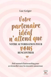 Votre partenaire ideal n'attend que votre autorisation pour vous rencontrer -