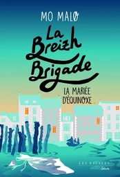 La Breizh Brigade - Tome 4 La Mariée d'Equinoxe