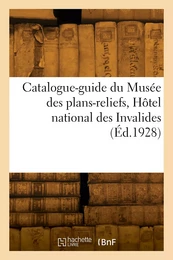 Catalogue-guide du Musée des plans-reliefs, Hôtel national des Invalides