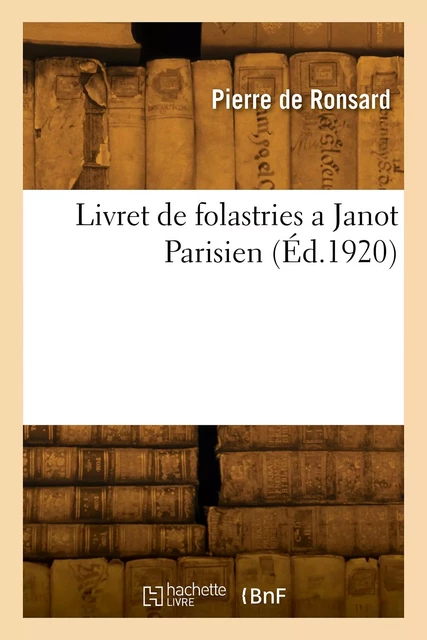 Livret de folastries a Janot Parisien - Pierre deRonsard - HACHETTE BNF