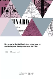 Revue de la Société littéraire, historique et archéologique du département de l'Ain