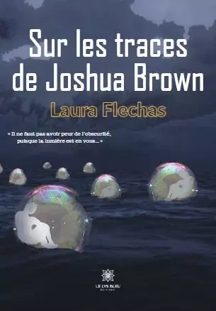 Sur les traces de Joshua Brown - Laura Flechas - LE LYS BLEU