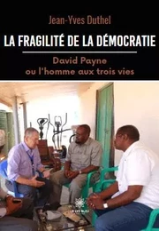 La fragilité de la démocratie - David Payne ou l'homme aux trois vies