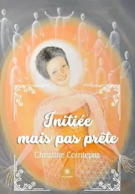 Initiée mais pas prête - Christine Cointepas - LE LYS BLEU