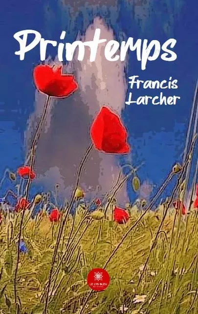 Printemps - Francis LARCHER - LE LYS BLEU