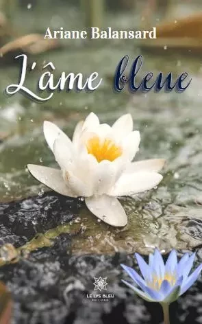 L’âme bleue - Ariane Balansard - LE LYS BLEU