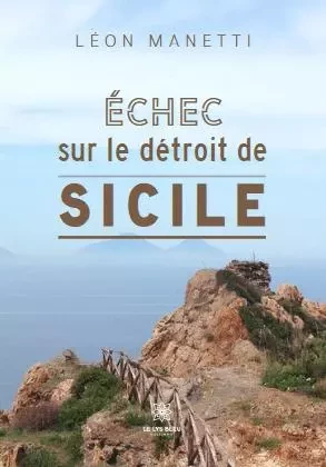 Échec sur le détroit de Sicile - Ignazio Cuccia - LE LYS BLEU