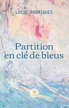 Partition en clé de bleus - Lucie RODRIGUES - LE LYS BLEU