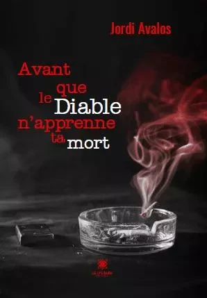 Avant que le Diable n’apprenne ta mort - Jordi Avalos - LE LYS BLEU