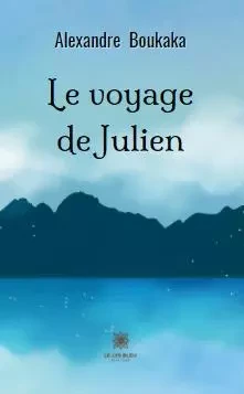 Le voyage de Julien - Alexandre Boukaka - LE LYS BLEU