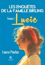 Les enquêtes de la famille Birling - Tome I: Lucie