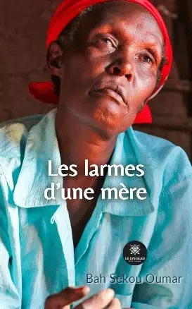 Les larmes d’une mère - Sekou Bah - LE LYS BLEU