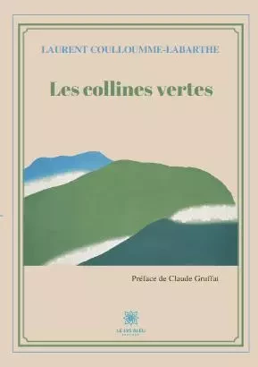 Les collines vertes - Laurent Coulloumme-Labarthe - LE LYS BLEU