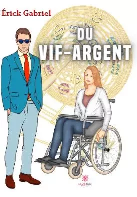 Du vif-argent - Eric GABRIEL - LE LYS BLEU