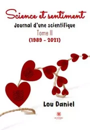 Science et sentiment - Journal d'une scientifique - Tome II (1989 – 2021)