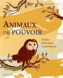 Animaux de pouvoir - Guides, protecteurs et guérisseurs