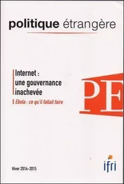 POLITIQUE ETRANGERE N°4/2014 Internet : une gouvernance inachevée (hiver 2014/2015)