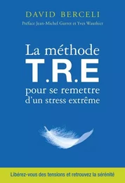 La methode t.r.e pour se remettre d'un stress extreme