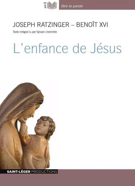 L'enfance de Jésus - Audiolivre MP3 - Joseph RATZINGER / Benoît XVI, Sylvain LHERMITTE - ST LEGER PROD