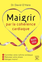 Maigrir par la coherence cardiaque - nouvelle edition