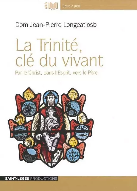 La Trinité, clé du vivant - Jean-Pierre LONGEAT o.s.b - ST LEGER PROD