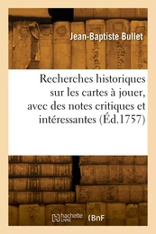 Recherches historiques sur les cartes à jouer, avec des notes critiques et intéressantes