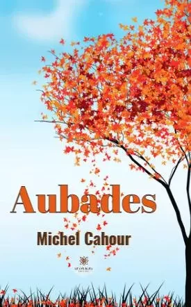 Aubades - Michel Cahour - LE LYS BLEU