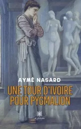 Une tour d'ivoire pour Pygmalion