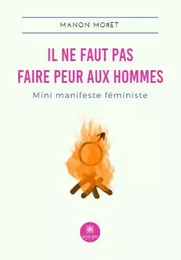 Il ne faut pas faire peur aux hommes - Mini manifeste féministe