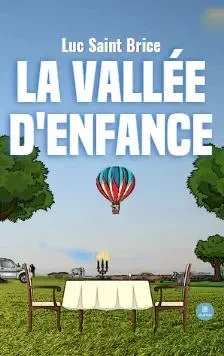 La vallée d'enfance - Luc Saint Brice - LE LYS BLEU