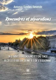 Rencontres et séparations - Des rives du Douro et du Tage à celles de la Seine et de l’Essonne