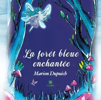 La forêt bleue enchantée - Marion Dupuich - LE LYS BLEU