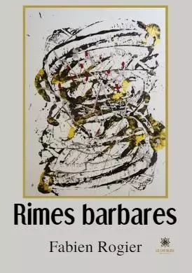 Rimes barbares - Fabien Rogier - LE LYS BLEU