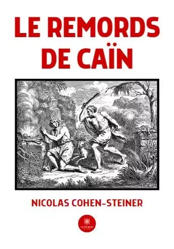 Le remords de Caïn - Nicolas Cohen-Steiner - LE LYS BLEU