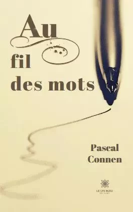 Au fil des mots - Pascal Connen - LE LYS BLEU