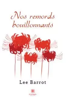 Nos remords bouillonnants - Lee Barrot - LE LYS BLEU