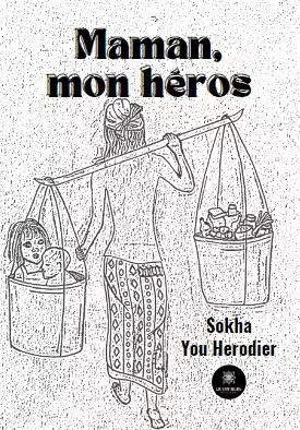 Maman, mon héros - Sokha You Herodier - LE LYS BLEU