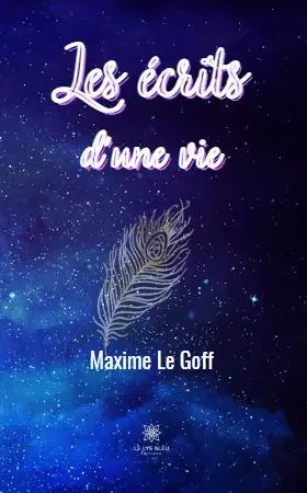 Les écrits d’une vie - Maxime Le Goff - LE LYS BLEU