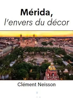 Mérida, l’envers du décor - Benoit Pinot - LE LYS BLEU