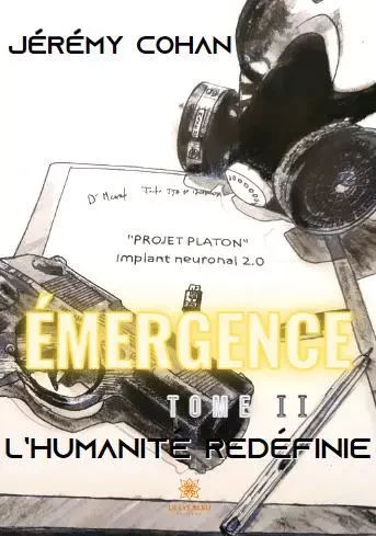 Émergence - Tome ΙΙ - L’humanité redéfinie - Jeremy Cohan - LE LYS BLEU