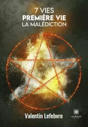 7 vies - Première vie - La malédiction