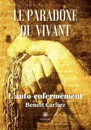 Le paradoxe du vivant - L’auto-enfermement