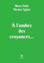 À l’ombre des croyances…