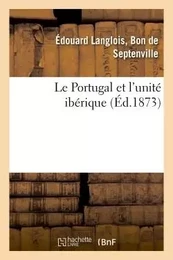 Le Portugal et l'unité ibérique